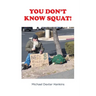 You Don't Know Squat!