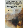 The History of the Decline and Fall of the Roman Empire Vol. 1