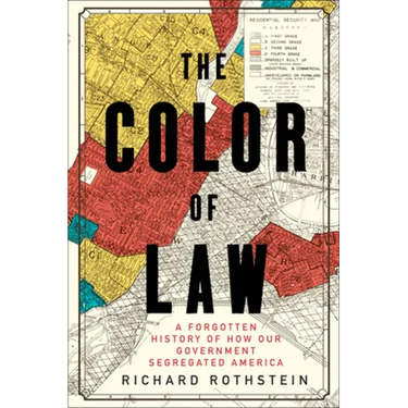 The Color of Law: A Forgotten History of How Our Government Segregated America