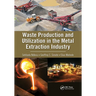 Waste Production and Utilization in the Metal Extraction Industry