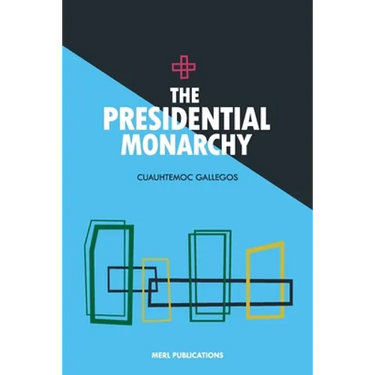 The Presidential Monarchy
