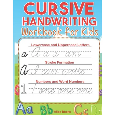 Cursive Handwriting Workbook for Kids: ABC Cursive Writing Practice Book to Learn Alphabet Letters, Numbers, Words & Sentences for Beginners, Preschoo