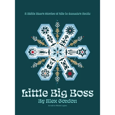 Little Big Boss: A Métis Man's Stories of Life in Canada's Arctic