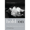 Hold on: The Life, Science, and Art of Waiting