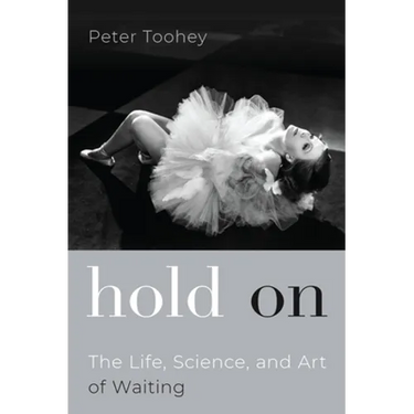 Hold on: The Life, Science, and Art of Waiting