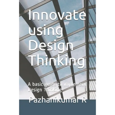 Innovate using Design Thinking: A basic guide to implement Design Thinking