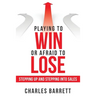 Playing to Win or Afraid to Lose: Stepping up and Stepping into Sales