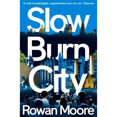 Slow Burn City: London in the Twenty-First Century