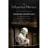 The Influential Mentor: How the Life and Legacy of Howard Hendricks Equipped and Inspired a Generation of Leaders