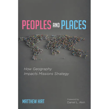Peoples and Places: How Geography Impacts Missions Strategy