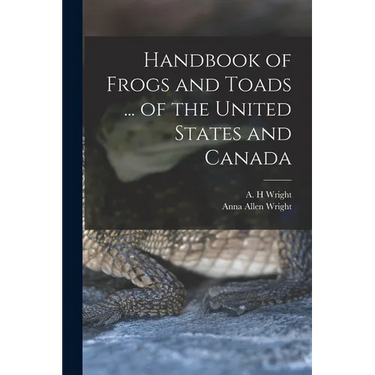 Handbook of Frogs and Toads ... of the United States and Canada