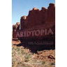 Aridtopia: Essays on Art & Culture from Deserts in the Southwest United States
