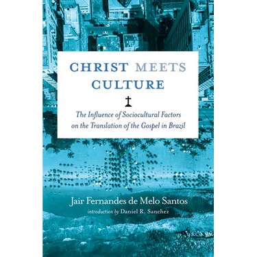 Christ Meets Culture: The Influence of Sociocultural Factors on the Translation of the Gospel in Brazil