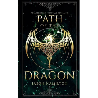 Path of the Dragon: An Arthurian Fairytale Retelling