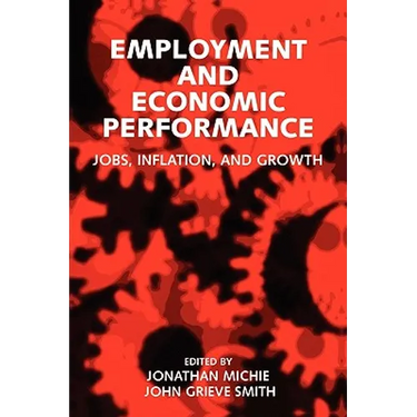 Employment and Economic Performance: Jobs, Inflation, and Growth