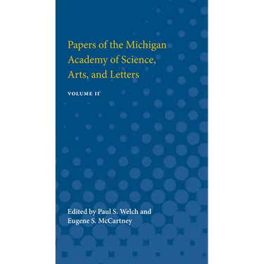Papers of the Michigan Academy of Science, Arts and Letters: Containing Papers Submitted at the Annual Meeting in 1922 Volume 2