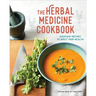 The Herbal Medicine Cookbook: Everyday Recipes to Boost Your Health