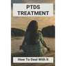 PTDS Treatment: How To Deal With It: Books On Ptsd Recovery