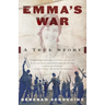 Emma's War: A True Story