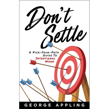 Don't Settle: A Pick-Your-Path Guide to Intentional Work