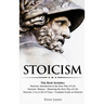 Stoicism: 3 Books in One - Stoicism: Introduction to the Stoic Way of Life, Stoicism Mastery: Mastering the Stoic Way of Life, Stoicism: Live a Life .