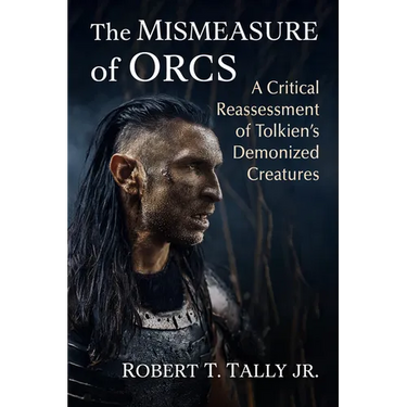 The Mismeasure of Orcs: A Critical Reassessment of Tolkien's Demonized Creatures