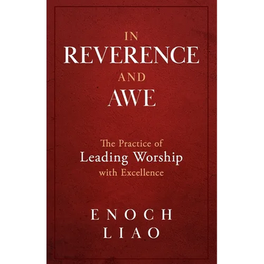 In Reverence and Awe: The Practice of Leading Worship with Excellence