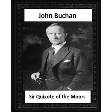 Sir Quixote of the Moors(1895), by John Buchan