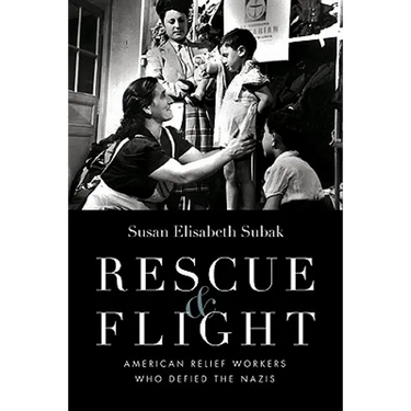 Rescue & Flight: American Relief Workers Who Defied the Nazis
