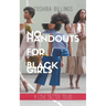 No Handouts for Black Girls