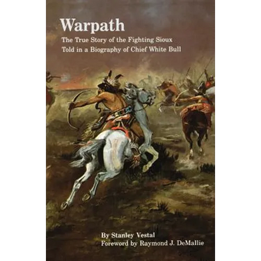 Warpath: The True Story of the Fighting Sioux Told in a Biography of Chief White Bull