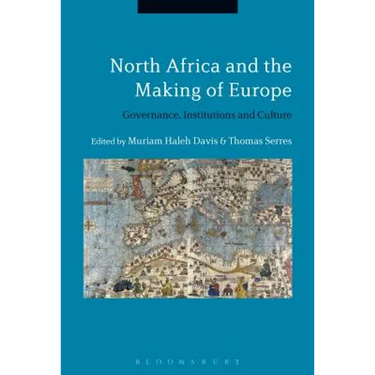 North Africa and the Making of Europe: Governance, Institutions and Culture