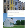 Experiencing American Houses: Understanding How Domestic Architecture Works