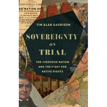 Sovereignty on Trial: The Cherokee Nation and the Fight for Native Rights