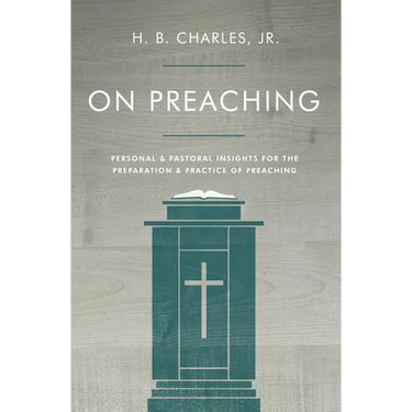 On Preaching: Personal & Pastoral Insights for the Preparation & Practice of Preaching