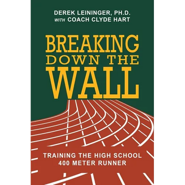 Breaking Down the Wall: Training the High School 400 Meter Runner