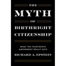 The Myth of Birthright Citizenship: What the Fourteenth Amendment Really Says