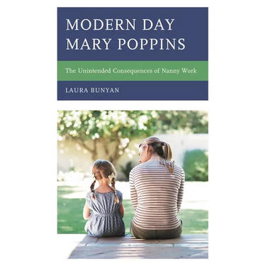 Modern Day Mary Poppins: The Unintended Consequences of Nanny Work