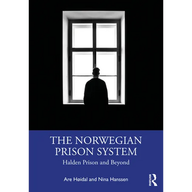 The Norwegian Prison System: Halden Prison and Beyond