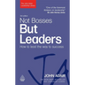 Not Bosses But Leaders: How to Lead the Way to Success