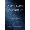 Divine Love on Assignment: Real Life Stories Of Divine Appointments Orchestrated by God