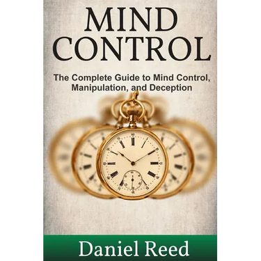 Mind Control: The Complete Guide to Mind Control, Manipulation, and Deception