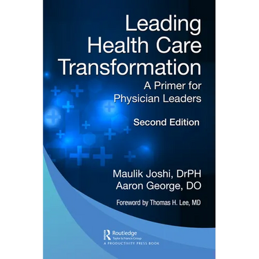 Leading Health Care Transformation: A Primer for Physician Leaders