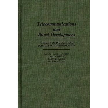 Telecommunications and Rural Development: A Study of Private and Public Sector Innovation