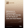 Advances in Transmission Electron Microscopy for the Study of Soft and Hard Matter