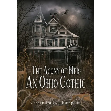 The Agony of Her: An Ohio Gothic
