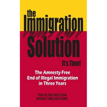 The Immigration Solution: The End of Illegal Immigration in Three Years