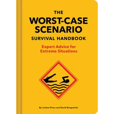 The New Worst-Case Scenario Survival Handbook: Expert Advice for Extreme Situations
