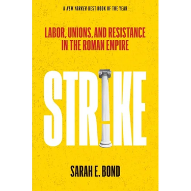Strike: Labor, Unions, and Resistance in the Roman Empire