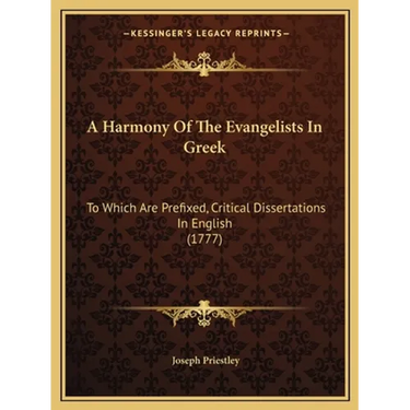 A Harmony Of The Evangelists In Greek: To Which Are Prefixed, Critical Dissertations In English (1777)